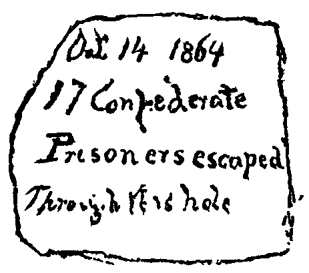 Oct 14 1864 17 Confederate Prisoners escaped Through this hole
