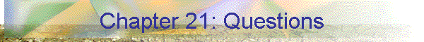 Chapter 21: Questions