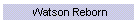 Watson Reborn